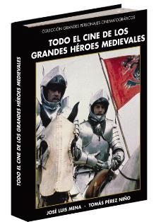 TODO EL CINE SOBRE LOS GRANDES HÉROES MEDIEVALES | 9788494679070 | PÉREZ NIÑO, TOMÁS/MENA, JOSÉ LUIS | Galatea Llibres | Llibreria online de Reus, Tarragona | Comprar llibres en català i castellà online