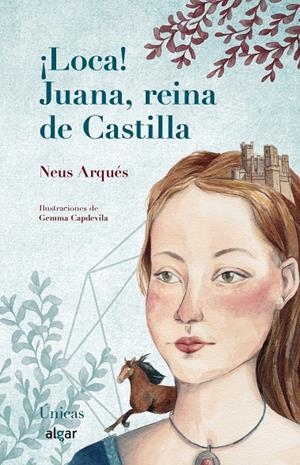 ¡LOCA! JUANA, REINA DE CASTILLA | 9788491422785 | ARQUÉS, NEUS | Galatea Llibres | Llibreria online de Reus, Tarragona | Comprar llibres en català i castellà online