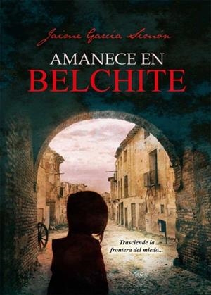 AMANECE EN BELCHITE | 9788491830894 | GARCIA, JAIME | Galatea Llibres | Librería online de Reus, Tarragona | Comprar libros en catalán y castellano online