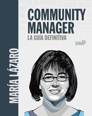 COMMUNITY MANAGER. LA GUÍA DEFINITIVA | 9788441540866 | LÁZARO ÁVILA, MARÍA | Galatea Llibres | Llibreria online de Reus, Tarragona | Comprar llibres en català i castellà online