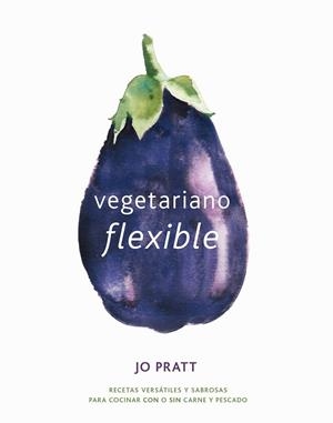 VEGETARIANO FLEXIBLE | 9788416407545 | PRATT, JO | Galatea Llibres | Llibreria online de Reus, Tarragona | Comprar llibres en català i castellà online