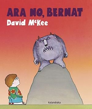 ARA NO, BERNAT | 9788416804641 | MCKEE, DAVID | Galatea Llibres | Librería online de Reus, Tarragona | Comprar libros en catalán y castellano online