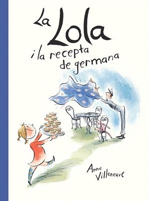 LA LOLA I LA RECEPTA DE GERMANA | 9788416490554 | VILLENEUVE, ANNE | Galatea Llibres | Librería online de Reus, Tarragona | Comprar libros en catalán y castellano online