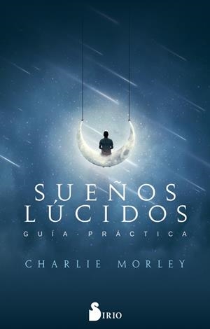 SUEÑOS LÚCIDOS. GUÍA PRÁCTICA | 9788417399108 | MOREY, CHARLIE | Galatea Llibres | Librería online de Reus, Tarragona | Comprar libros en catalán y castellano online