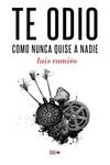 TE ODIO COMO NUNCA QUISE A NADIE | 9788494912160 | RAMIRO, LUIS | Galatea Llibres | Llibreria online de Reus, Tarragona | Comprar llibres en català i castellà online