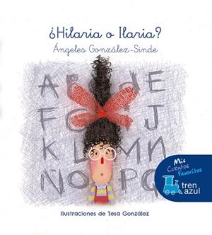 ¿HILARIA O ILARIA? | 9788468340340 | GONZÁLEZ-SINDE REIG, ÁNGELES | Galatea Llibres | Librería online de Reus, Tarragona | Comprar libros en catalán y castellano online