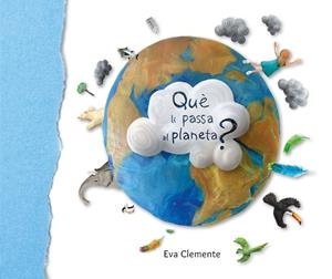 QUÈ LI PASSA AL PLANETA?  | 9788494999994 | CLEMENTE, EVA  | Galatea Llibres | Llibreria online de Reus, Tarragona | Comprar llibres en català i castellà online