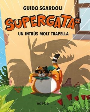 SUPERGATA. UN INTRÚS MOLT TRAPELLA | 9788468340692 | SGARDOLI, GUIDO | Galatea Llibres | Librería online de Reus, Tarragona | Comprar libros en catalán y castellano online