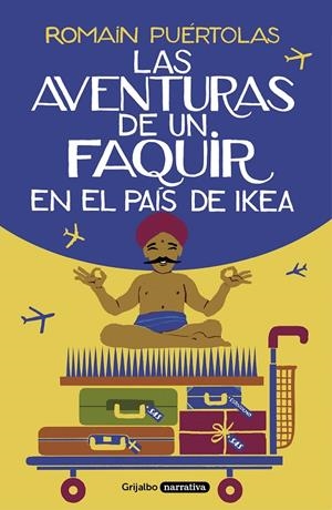 LAS AVENTURAS DE UN FAQUIR EN EL PAÍS DE IKEA | 9788425357329 | PUÉRTOLAS, ROMAIN | Galatea Llibres | Librería online de Reus, Tarragona | Comprar libros en catalán y castellano online