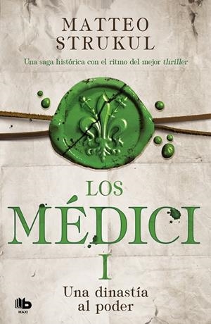 LOS MÉDICI. UNA DINASTÍA AL PODER (LOS MÉDICI 1) | 9788490706879 | STRUKUL, MATTEO | Galatea Llibres | Llibreria online de Reus, Tarragona | Comprar llibres en català i castellà online