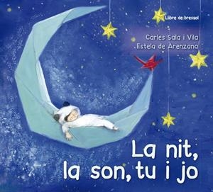LA NIT, LA SON, TU I JO (LLIBRE DE CUNA) | 9788491452638 | SALA I VILA, CARLES | Galatea Llibres | Librería online de Reus, Tarragona | Comprar libros en catalán y castellano online