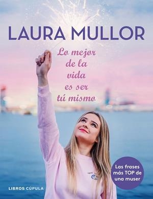 LO MEJOR DE LA VIDA ES SER TÚ MISMO | 9788448025601 | MULLOR, LAURA | Galatea Llibres | Llibreria online de Reus, Tarragona | Comprar llibres en català i castellà online