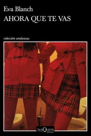 AHORA QUE TE VAS | 9788490666791 | BLANCH, EVA | Galatea Llibres | Librería online de Reus, Tarragona | Comprar libros en catalán y castellano online