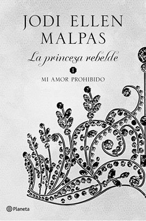 LA PRINCESA REBELDE (MI AMOR PROHIBIDO, 1) | 9788408206743 | MALPAS, JODI ELLEN | Galatea Llibres | Librería online de Reus, Tarragona | Comprar libros en catalán y castellano online