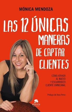 LAS 12 ÚNICAS MANERAS DE CAPTAR CLIENTES | 9788417568450 | MENDOZA CASTILLO, MÓNICA | Galatea Llibres | Librería online de Reus, Tarragona | Comprar libros en catalán y castellano online