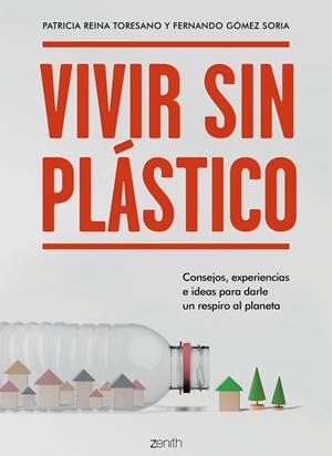 VIVIR SIN PLÁSTICO | 9788408206026 | REINA TORESANO, PATRICIA/GÓMEZ SORIA, FERNANDO | Galatea Llibres | Librería online de Reus, Tarragona | Comprar libros en catalán y castellano online
