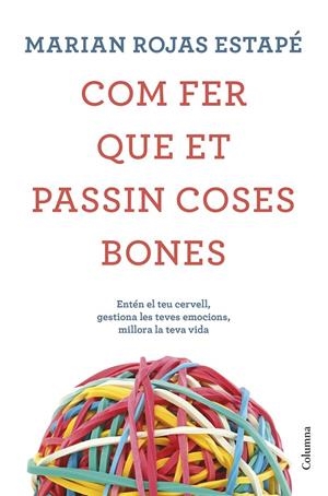 COM FER QUE ET PASSIN COSES BONES | 9788466425209 | ROJAS ESTAPÉ, MARIÁN | Galatea Llibres | Llibreria online de Reus, Tarragona | Comprar llibres en català i castellà online