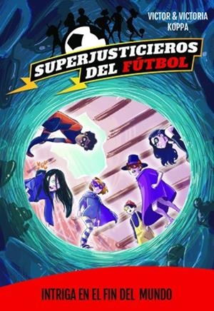 SUPERJUSTICIEROS 9. INTRIGA EN EL FIN DEL MUNDO | 9788424663902 | KOPPA, VICTOR | Galatea Llibres | Llibreria online de Reus, Tarragona | Comprar llibres en català i castellà online