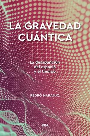 LA GRAVEDAD CUÁNTICA | 9788491874386 | NARANJO PEREZ, PEDRO | Galatea Llibres | Llibreria online de Reus, Tarragona | Comprar llibres en català i castellà online