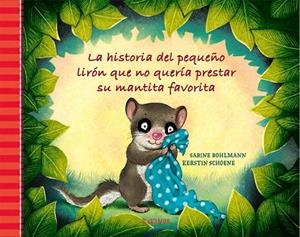 LA HISTORIA DEL PEQUEÑO LIRÓN QUE NO QUERÍA PRESTAR SU MANTITA FAVORITA | 9788417074845 | BOHLMANN, SABINE | Galatea Llibres | Librería online de Reus, Tarragona | Comprar libros en catalán y castellano online