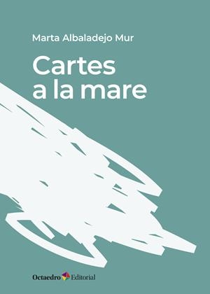CARTES A LA MARE | 9788417667283 | ALBADALEJO MUR, MARTA | Galatea Llibres | Llibreria online de Reus, Tarragona | Comprar llibres en català i castellà online