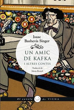 UN AMIC DE KAFKA I ALTRES CONTES | 9788494978432 | BASHEVIS, SINGER, ISAAC | Galatea Llibres | Llibreria online de Reus, Tarragona | Comprar llibres en català i castellà online