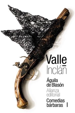 ÁGUILA DE BLASÓN (COMEDIAS BÁRBARAS I) | 9788491814931 | VALLE-INCLÁN, RAMÓN DEL | Galatea Llibres | Librería online de Reus, Tarragona | Comprar libros en catalán y castellano online