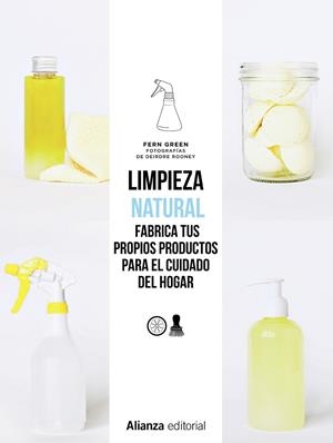 LIMPIEZA NATURAL. FRABRICA TUS PROPIOS PRODUCTOS PARA EL CUIDADO DEL HOGAR | 9788491813514 | GREEN, FERN | Galatea Llibres | Librería online de Reus, Tarragona | Comprar libros en catalán y castellano online
