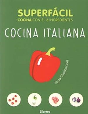 COCINA ITALIANA. SUPERFACIL COCINA CON 5-6 INGREDIENTES | 9789463592208 | CHOVANCOVA, ILONA | Galatea Llibres | Llibreria online de Reus, Tarragona | Comprar llibres en català i castellà online