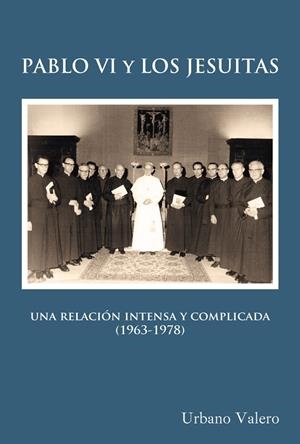 PABLO VI Y LOS JESUITAS. UNA RELACIÓN INTENSA Y COMPLICADA (1963-1978) | 9788427143111 | VALERO, URBANO | Galatea Llibres | Llibreria online de Reus, Tarragona | Comprar llibres en català i castellà online