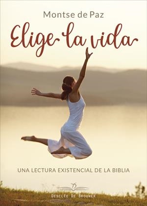 ELIGE LA VIDA. UNA LECTURA EXISTENCIAL DE LA BIBLIA | 9788433030382 | DE PAZ, MONTSERRAT | Galatea Llibres | Llibreria online de Reus, Tarragona | Comprar llibres en català i castellà online