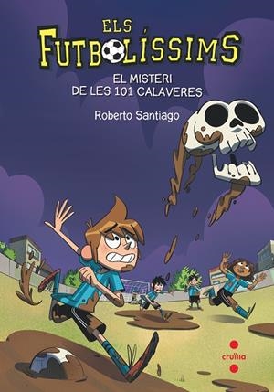 FUTBOLÍSSIMS 15. EL MISTERI DE LES 101 CALAVERES | 9788466145923 | SANTIAGO, ROBERTO | Galatea Llibres | Llibreria online de Reus, Tarragona | Comprar llibres en català i castellà online