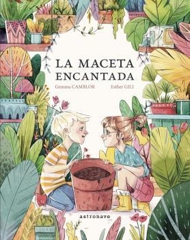 LA MACETA ENCANTADA | 9788467935509 | CAMBLOR, GEMMA / GILI, ESTHER | Galatea Llibres | Llibreria online de Reus, Tarragona | Comprar llibres en català i castellà online