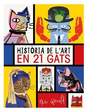 HISTÒRIA DE L'ART EN 21 GATS | 9788499796277 | VOWLES, DIANA/NORBURY, JOCELYN | Galatea Llibres | Librería online de Reus, Tarragona | Comprar libros en catalán y castellano online