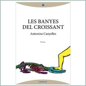 LES BANYES DEL CRIOSSANT | 9788494735226 | CANYELLES, ANTONINA | Galatea Llibres | Librería online de Reus, Tarragona | Comprar libros en catalán y castellano online