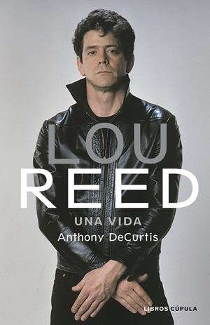 LOU REED. UNA VIDA | 9788448025441 | DECURTIS, ANTHONY | Galatea Llibres | Librería online de Reus, Tarragona | Comprar libros en catalán y castellano online