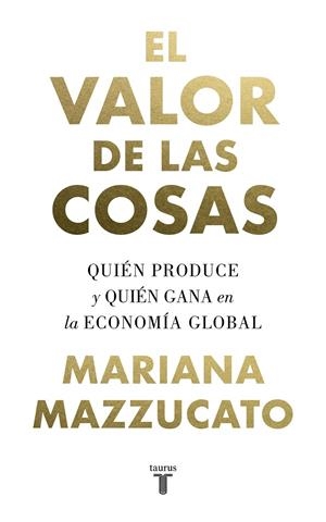 EL VALOR DE LAS COSAS | 9788430622115 | MAZZUCATO, MARIANA | Galatea Llibres | Llibreria online de Reus, Tarragona | Comprar llibres en català i castellà online