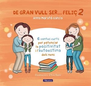 DE GRAN VULL SER... FELIÇ 2 | 9788448853440 | MORATO, ANNA | Galatea Llibres | Llibreria online de Reus, Tarragona | Comprar llibres en català i castellà online