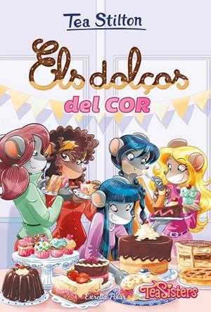 ELS DOLÇOS DEL COR. TEA STILTON | 9788491377689 | Galatea Llibres | Llibreria online de Reus, Tarragona | Comprar llibres en català i castellà online