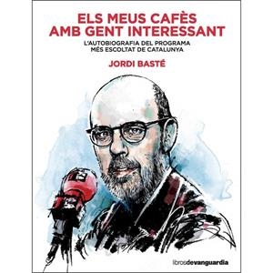 ELS MEUS CAFÈS AMB GENT INTERESSANT | 9788416372607 | BASTÉ, JORDI | Galatea Llibres | Llibreria online de Reus, Tarragona | Comprar llibres en català i castellà online
