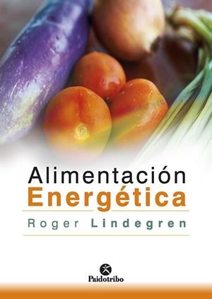 ALIMENTACIÓN ENERGÉTICA | 9788499107097 | LINDEGREN, ROGER | Galatea Llibres | Llibreria online de Reus, Tarragona | Comprar llibres en català i castellà online