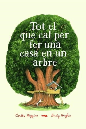 TOT EL QUE CAL PER FER UNA CASA EN UN ARBRE | 9788494773358 | HIGGINGS, CARTER | Galatea Llibres | Librería online de Reus, Tarragona | Comprar libros en catalán y castellano online