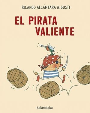 EL PIRATA VALIENTE | 9788484644491 | ALCÁNTARA, RICARDO | Galatea Llibres | Llibreria online de Reus, Tarragona | Comprar llibres en català i castellà online