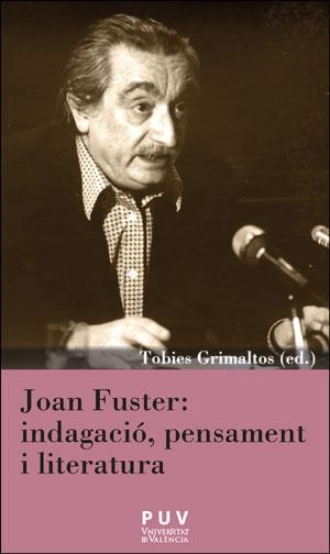 JOAN FUSTER: INDAGACIÓ, PENSAMENT I LITERATURA | 9788491343660 | VARIOS AUTORES | Galatea Llibres | Librería online de Reus, Tarragona | Comprar libros en catalán y castellano online