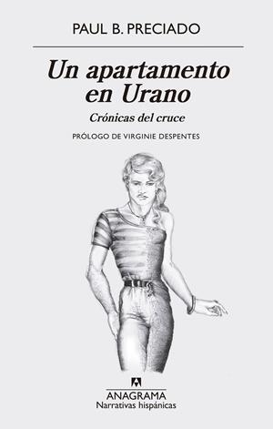 UN APARTAMENTO EN URANO. CRÓNICAS DEL CRUCE | 9788433998767 | PRECIADO, PAUL B. | Galatea Llibres | Librería online de Reus, Tarragona | Comprar libros en catalán y castellano online