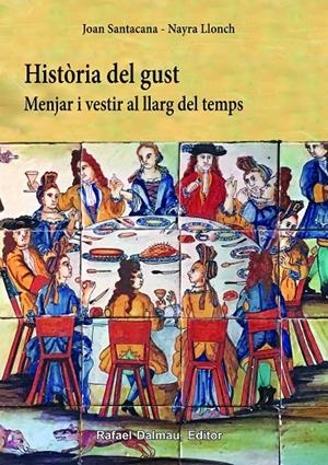 HISTORIA DEL GUST MENJAR I VESTIR AL LLARG DEL TEMPS | 9788423208500 | SANTACANA, JOAN - LLONCH, NAYRA | Galatea Llibres | Llibreria online de Reus, Tarragona | Comprar llibres en català i castellà online