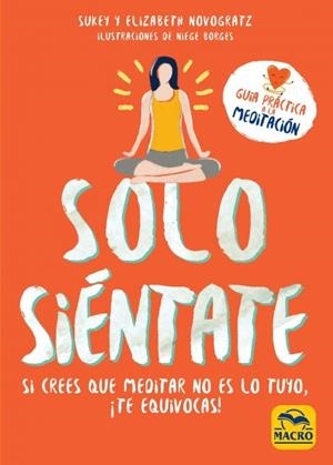 SOLO SIÉNTATE | 9788417080266 | NOVOGRATZ, SUKEY/NOVOGRATZ, ELIZABETH | Galatea Llibres | Llibreria online de Reus, Tarragona | Comprar llibres en català i castellà online