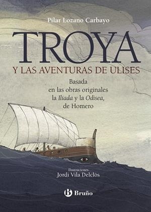 TROYA Y LAS AVENTURAS DE ULISES | 9788469626566 | LOZANO CARBAYO, PILAR | Galatea Llibres | Llibreria online de Reus, Tarragona | Comprar llibres en català i castellà online