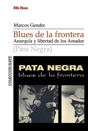 BLUES DE LA FRONTERA. ANARQUÍA Y LIBERTADA DE LOS AMADOR | 9788495749215 | BLANCO GENDRE, MARCOS | Galatea Llibres | Librería online de Reus, Tarragona | Comprar libros en catalán y castellano online