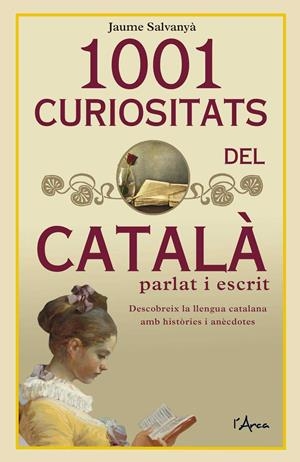 1001 CURIOSITATS DEL CATALÀ PARLAT I ESCRIT | 9788494836473 | SALVANYÀ, JAUME | Galatea Llibres | Llibreria online de Reus, Tarragona | Comprar llibres en català i castellà online
